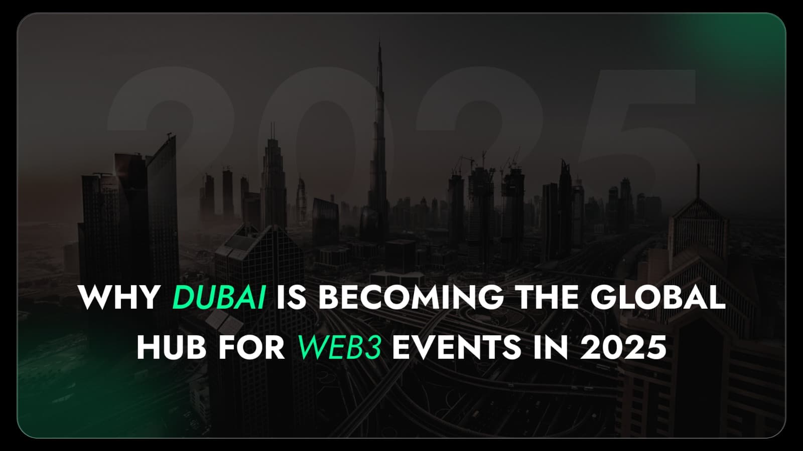 Why Dubai Is Becoming the Global Hub for Web3 Events in 2025